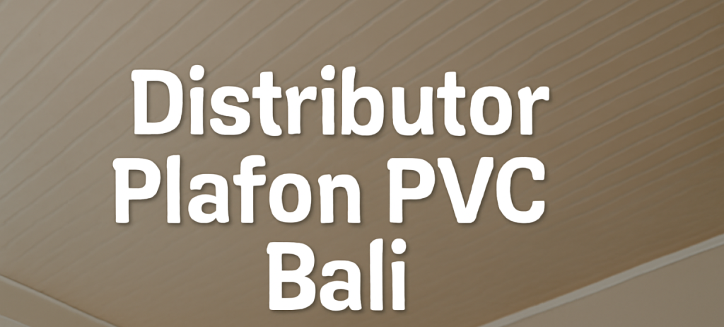 distributor plafon PVC Bali 2